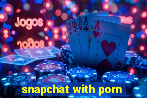 snapchat with porn